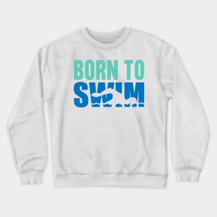 Born to swim Crewneck Sweatshirt